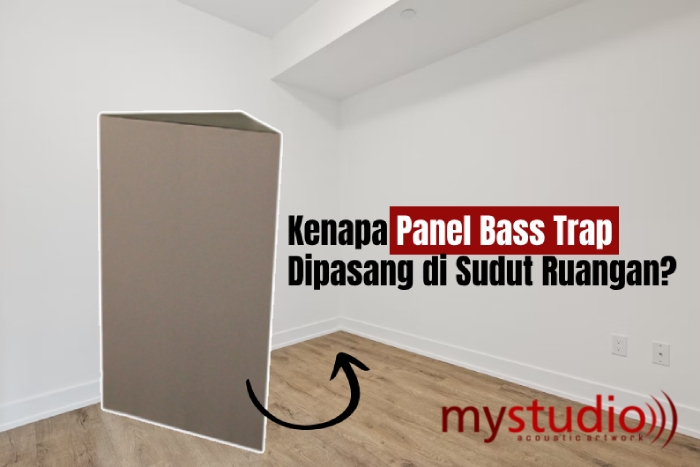 Kenapa Bass Trap Harus Dipasang di Sudut Ruangan?